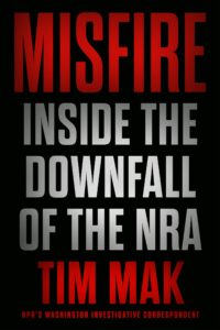 \Misfire: Inside the Downfall of the NRA
